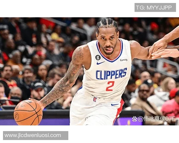 莱昂纳德缺席引发争议快船被联盟警告面临处罚风险